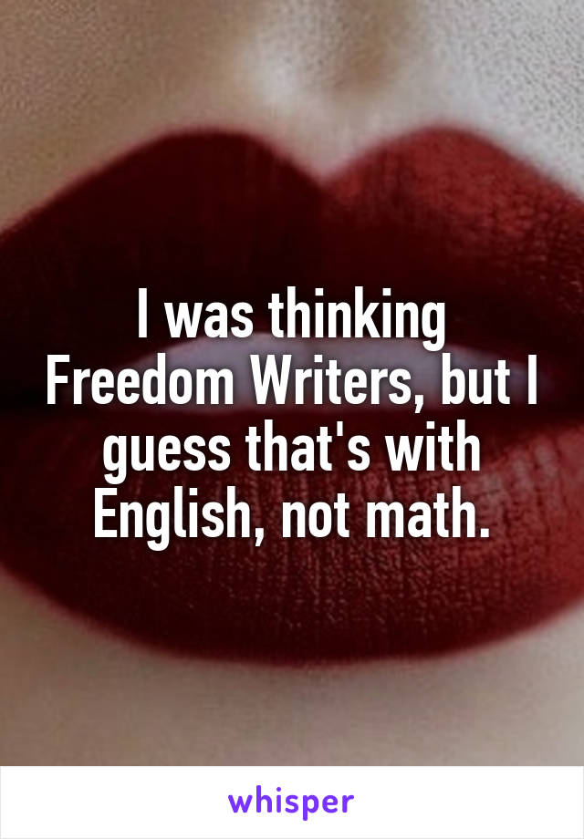 I was thinking Freedom Writers, but I guess that's with English, not math.