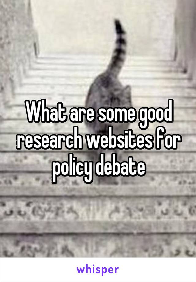 What are some good research websites for policy debate