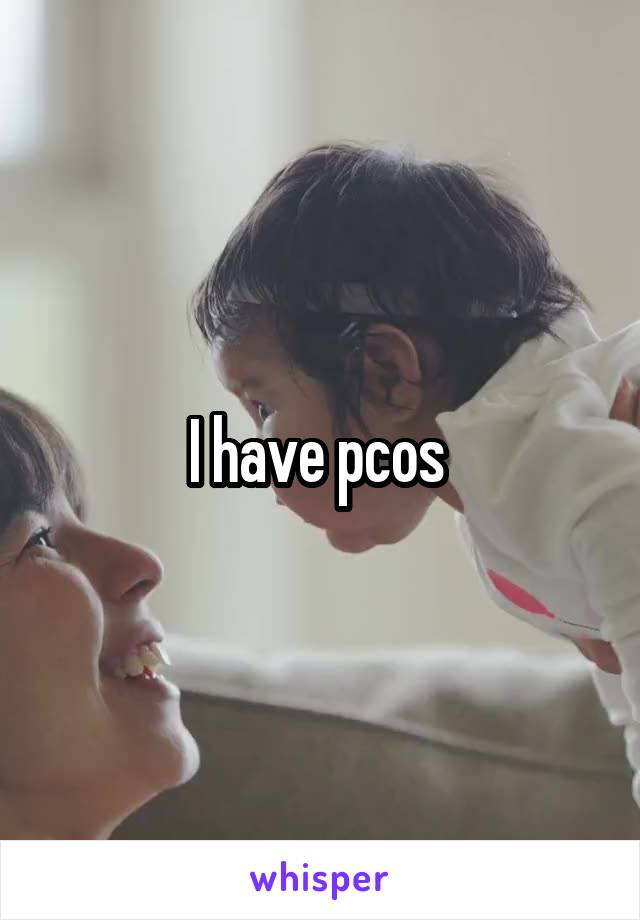 I have pcos 