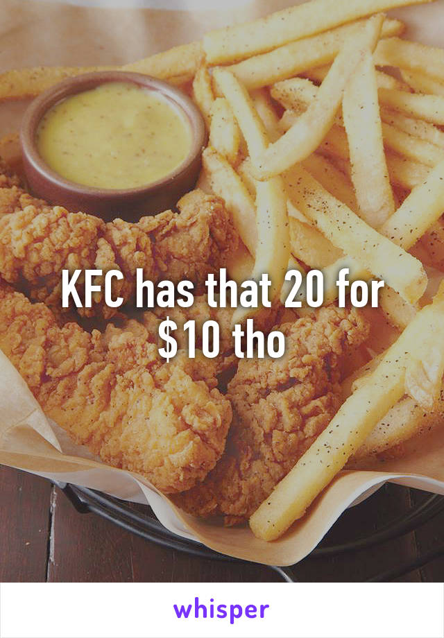 KFC has that 20 for $10 tho