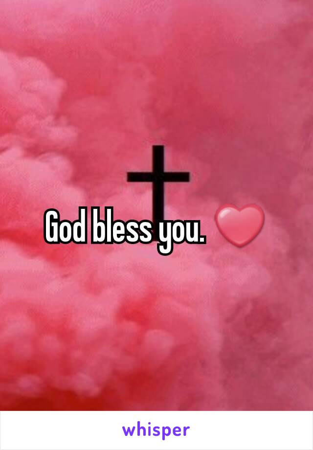 God bless you. ❤