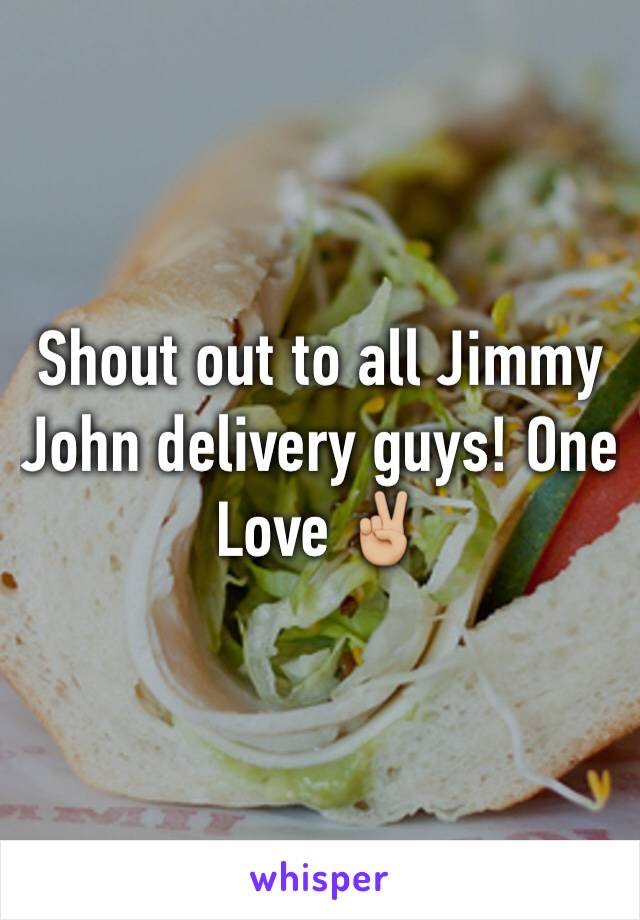 Shout out to all Jimmy John delivery guys! One Love ✌🏼