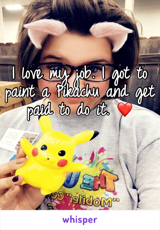 I love my job. I got to paint a Pikachu and get paid to do it. ❤️