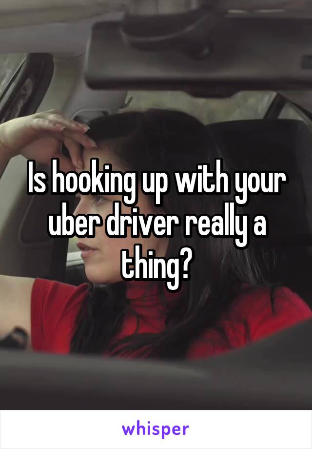 Is hooking up with your uber driver really a thing?
