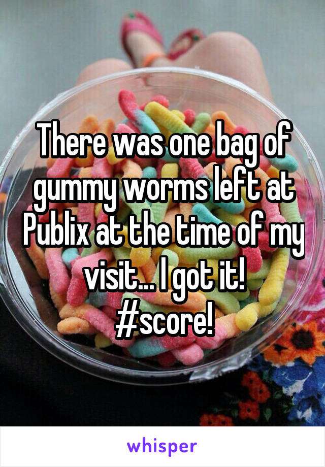 There was one bag of gummy worms left at Publix at the time of my visit... I got it!
#score!