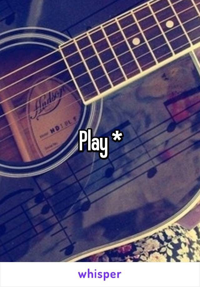 Play *