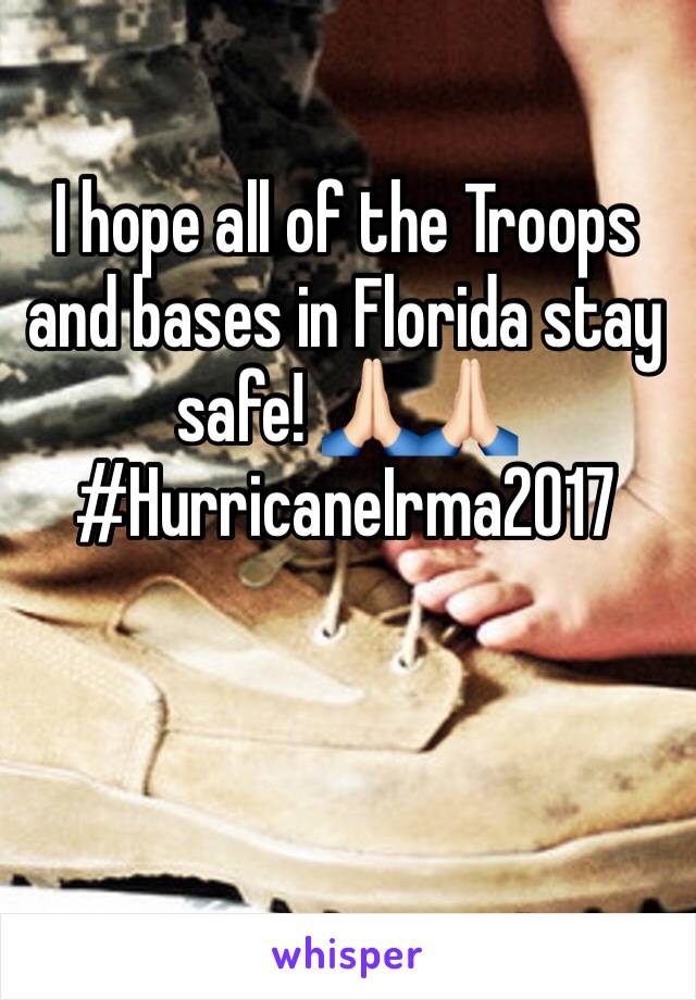 I hope all of the Troops and bases in Florida stay safe! 🙏🏻🙏🏻 #HurricaneIrma2017 