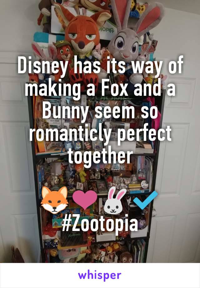 Disney has its way of making a Fox and a Bunny seem so romanticly perfect together

🦊❤️🐰✔️
#Zootopia