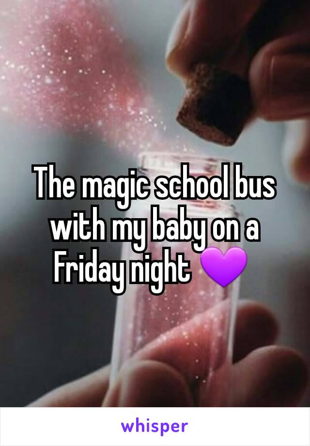 The magic school bus with my baby on a Friday night 💜 