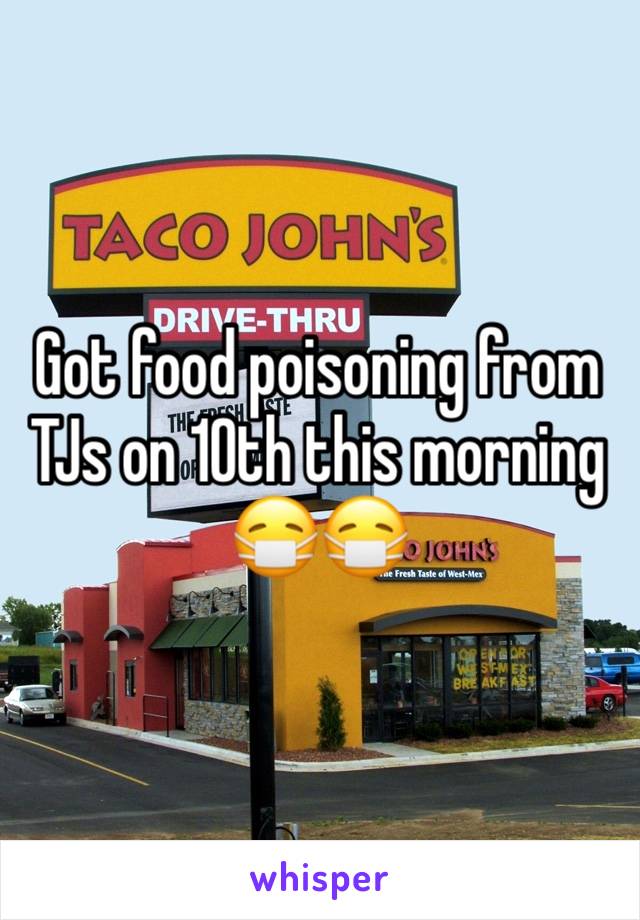Got food poisoning from TJs on 10th this morning 😷😷