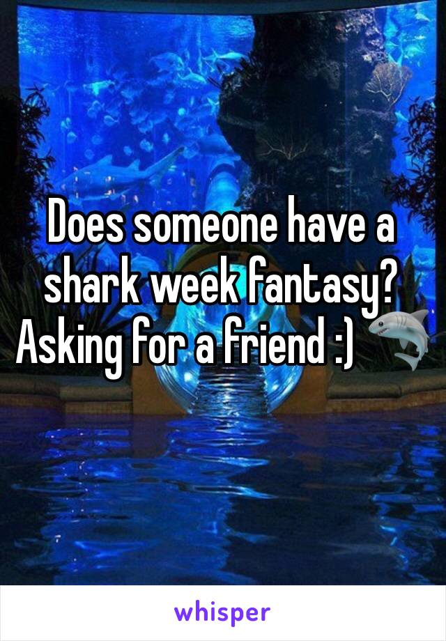 Does someone have a shark week fantasy? Asking for a friend :) 🦈
