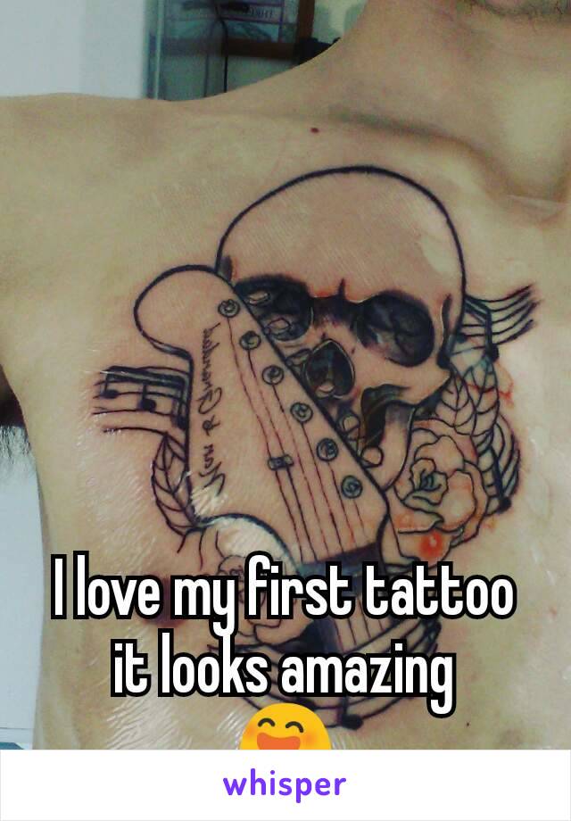 I love my first tattoo it looks amazing
😄