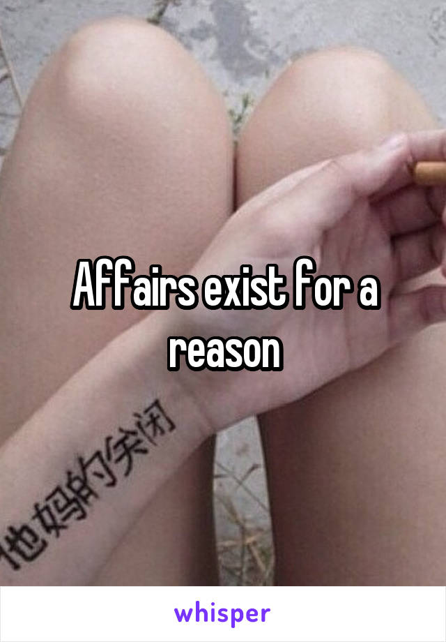 Affairs exist for a reason