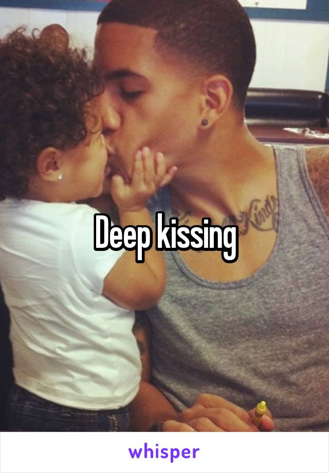 Deep kissing