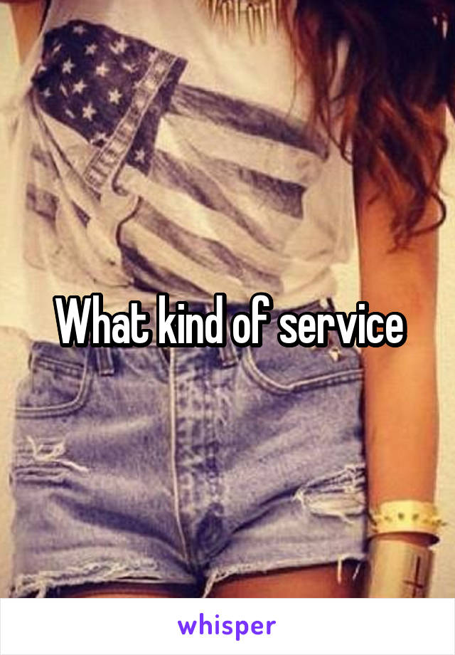 What kind of service