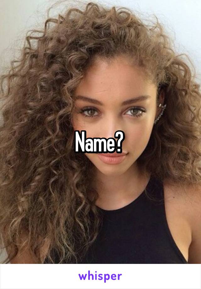 Name? 