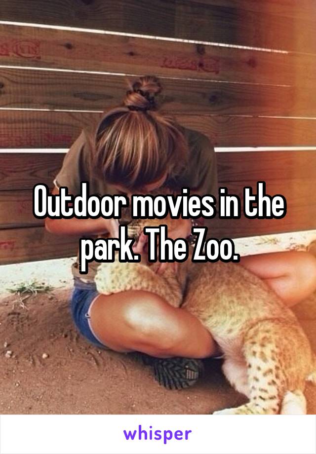 Outdoor movies in the park. The Zoo.