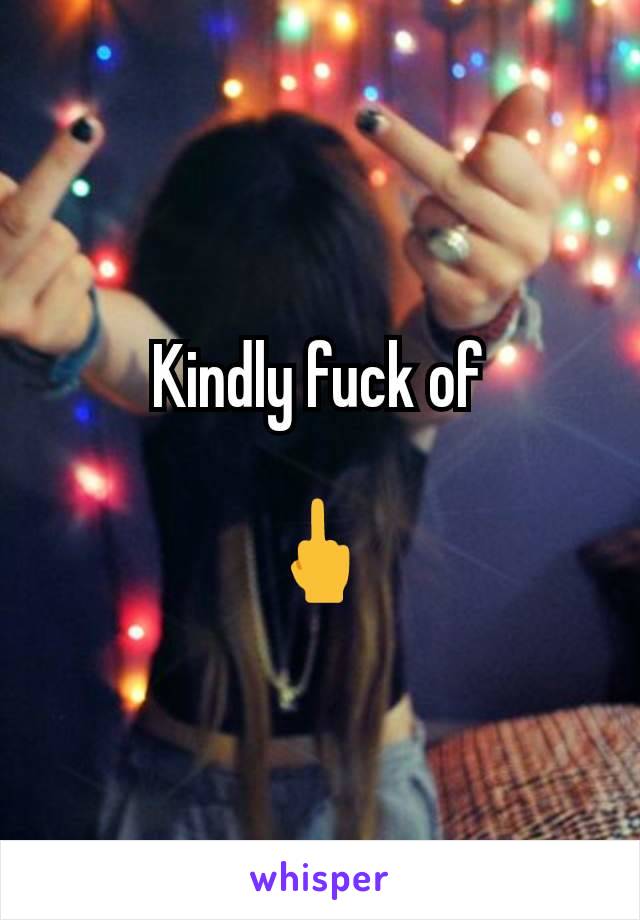 Kindly fuck of

🖕