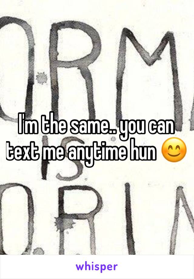 I'm the same.. you can text me anytime hun 😊