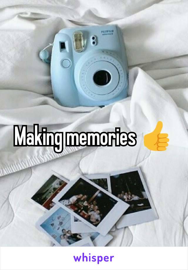 Making memories 👍