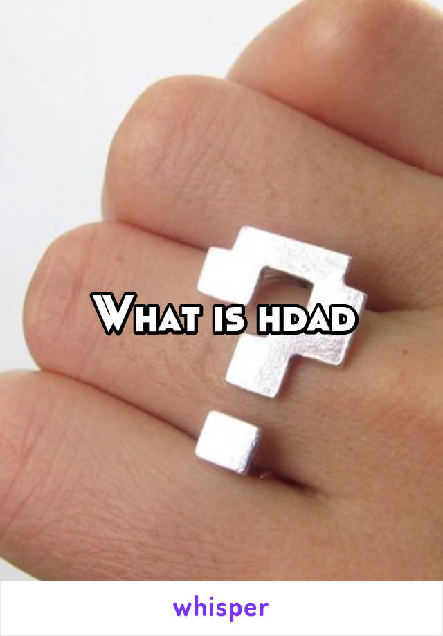 What is hdad