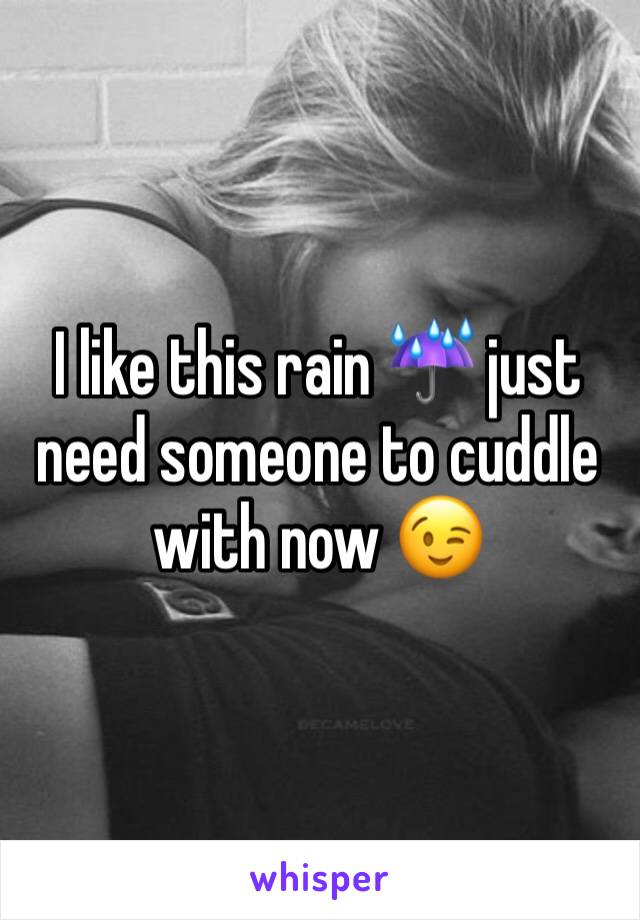 I like this rain ☔️ just need someone to cuddle with now 😉