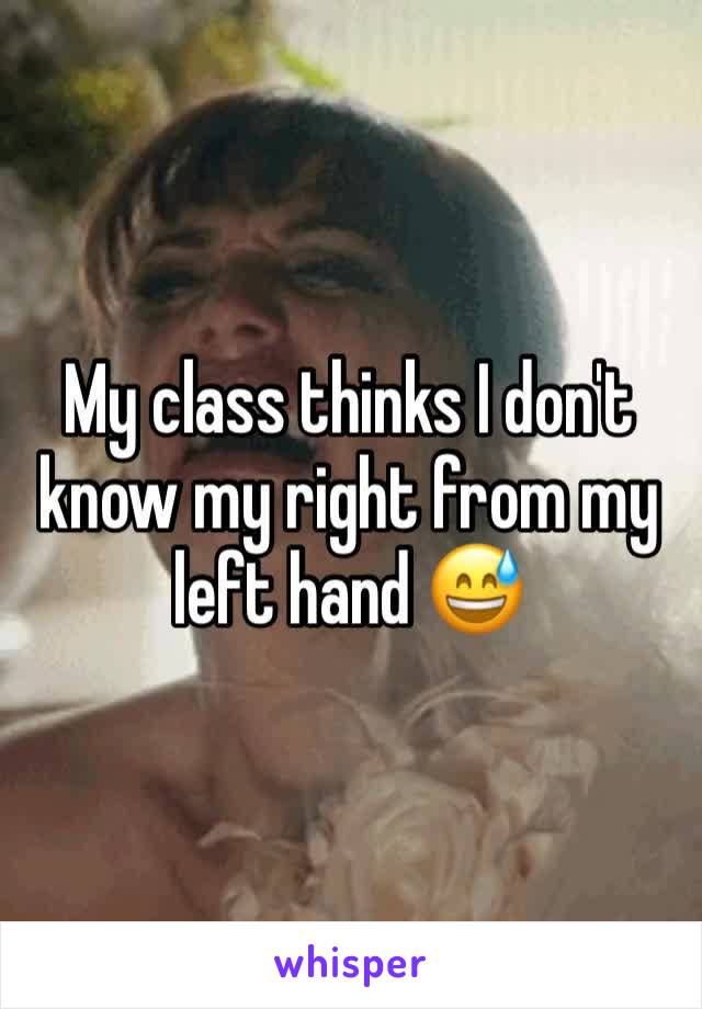 My class thinks I don't know my right from my left hand 😅