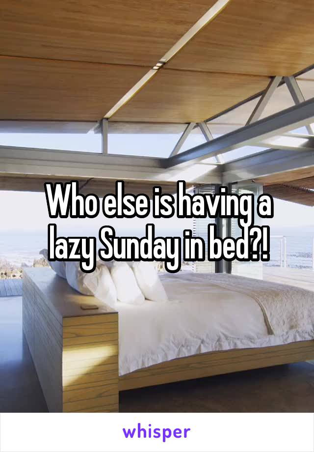 Who else is having a lazy Sunday in bed?!