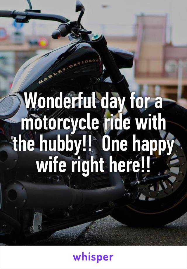 Wonderful day for a motorcycle ride with the hubby!!  One happy wife right here!!