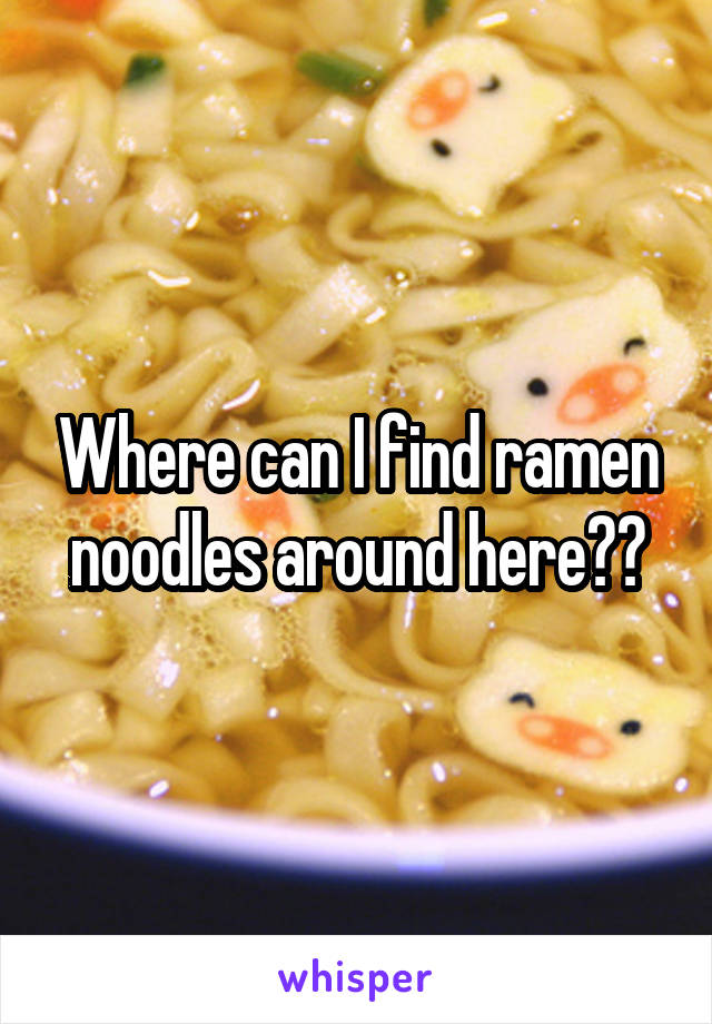 Where can I find ramen noodles around here??