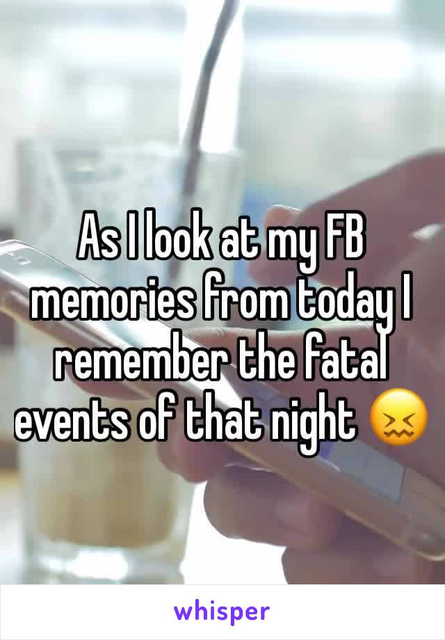 As I look at my FB memories from today I remember the fatal events of that night 😖