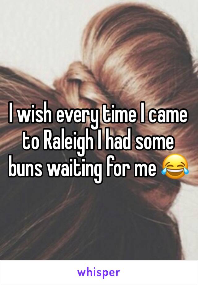 I wish every time I came to Raleigh I had some buns waiting for me 😂