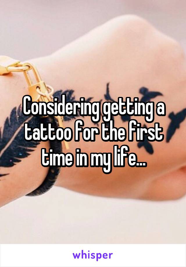 Considering getting a tattoo for the first time in my life...