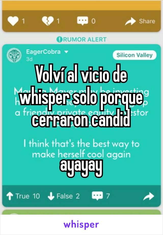 Volví al vicio de whisper solo porque cerraron candid

ayayay