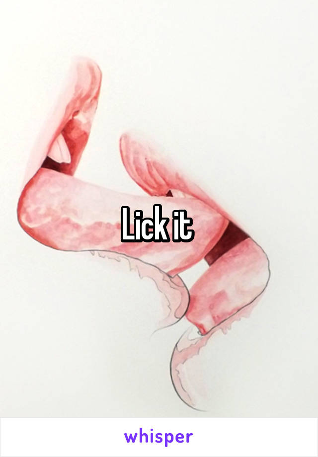 Lick it 