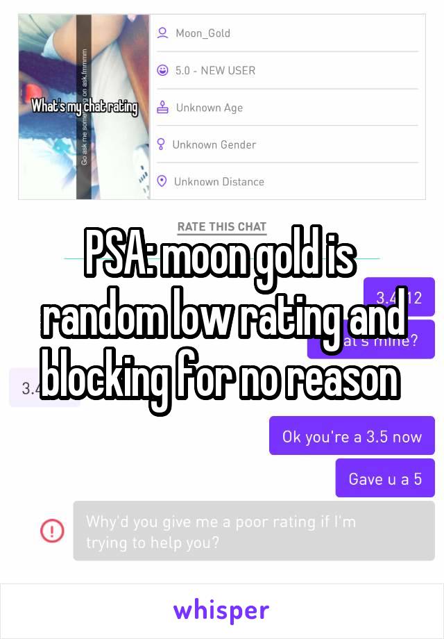 PSA: moon gold is  random low rating and blocking for no reason 