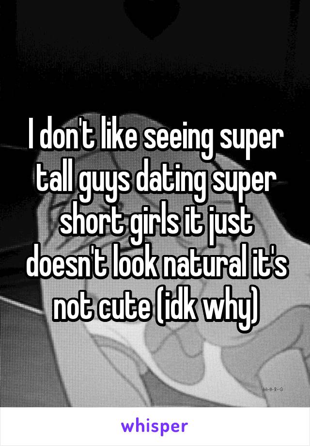 I don't like seeing super tall guys dating super short girls it just doesn't look natural it's not cute (idk why)