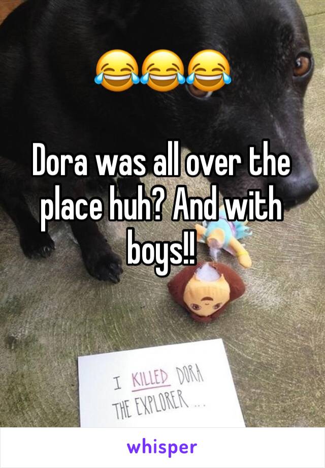 😂😂😂

Dora was all over the place huh? And with boys!!