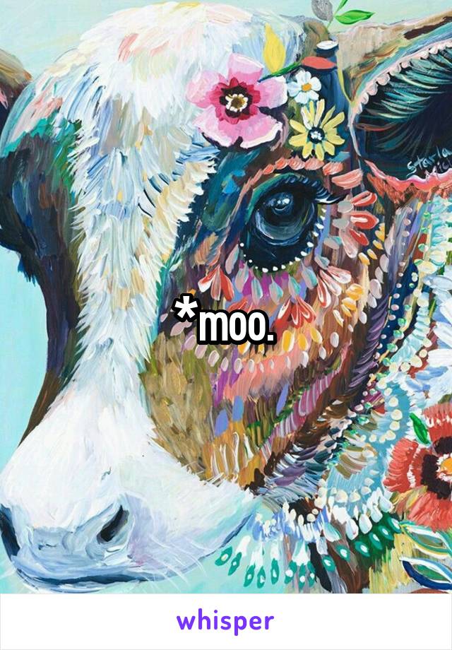 *moo. 