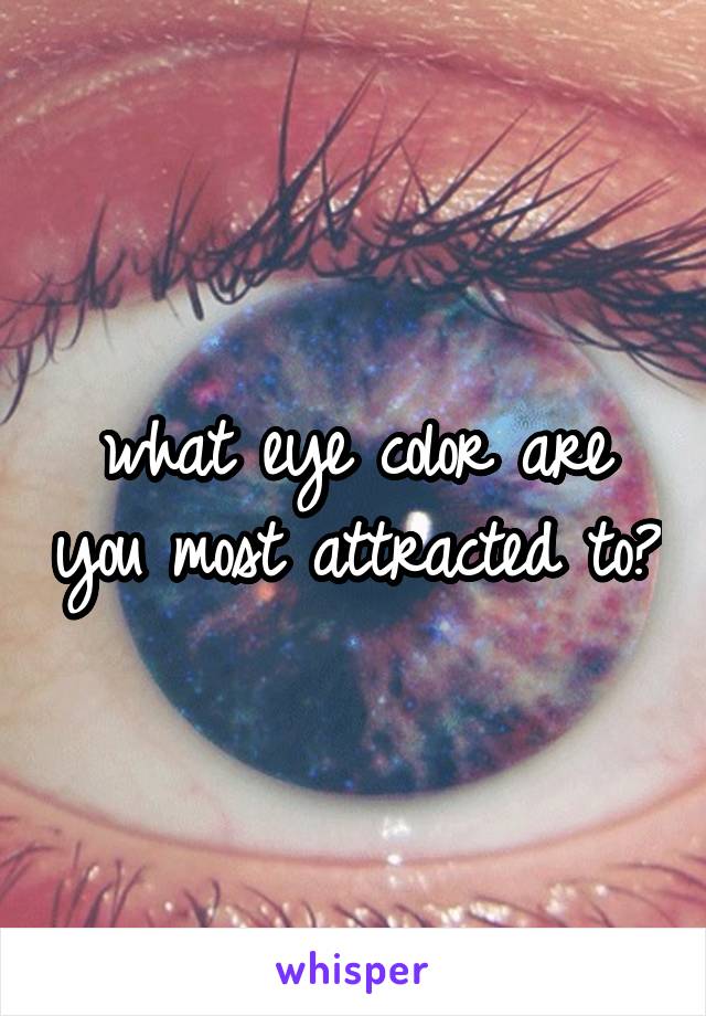 what eye color are you most attracted to?