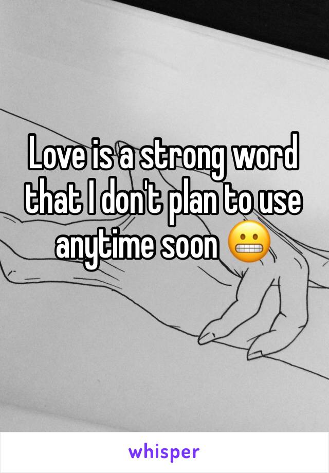 Love is a strong word that I don't plan to use anytime soon 😬