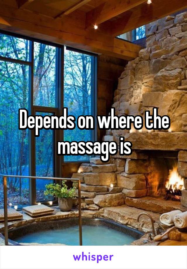 Depends on where the massage is