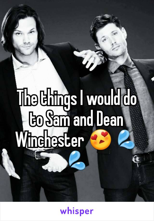 The things I would do to Sam and Dean Winchester 😍💦💦