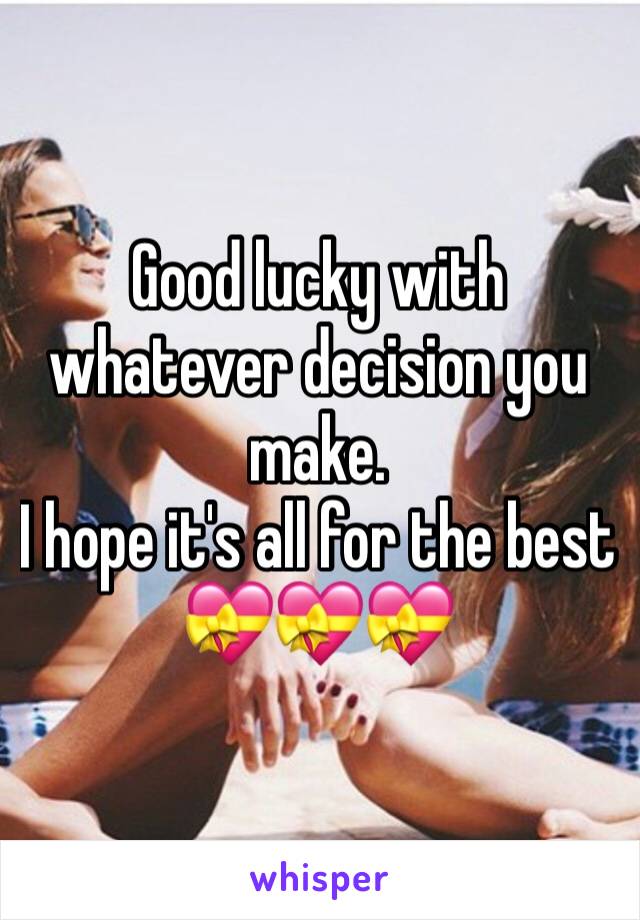 Good lucky with whatever decision you make.
I hope it's all for the best
💝💝💝