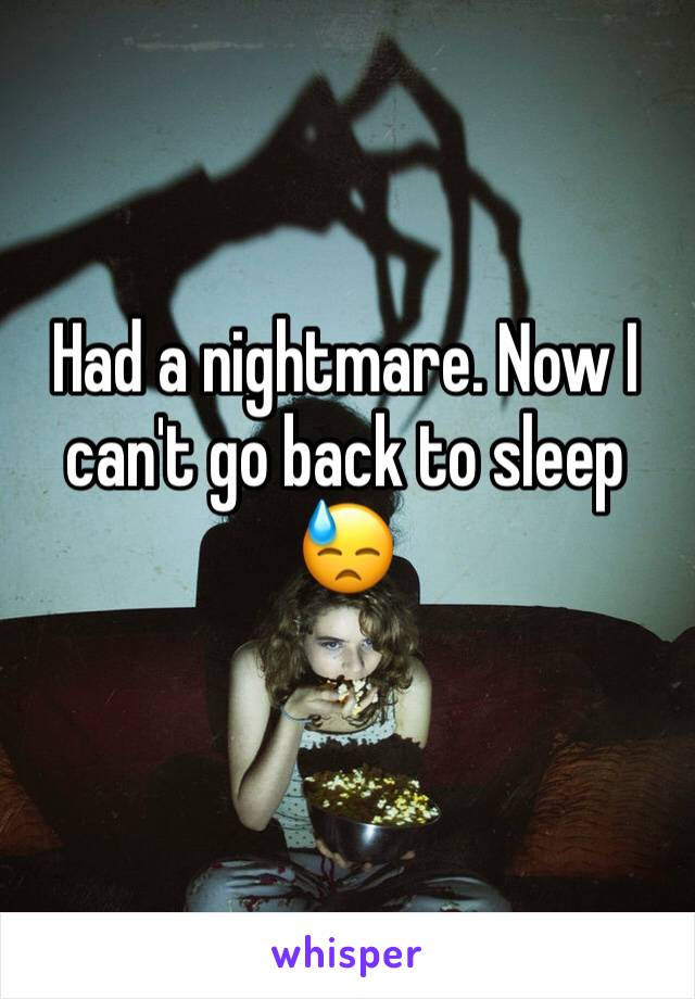 Had a nightmare. Now I can't go back to sleep 😓