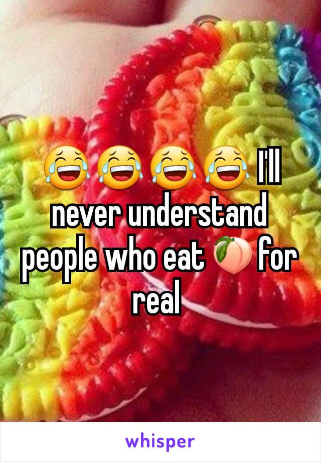 😂😂😂😂 I'll never understand people who eat🍑for real 