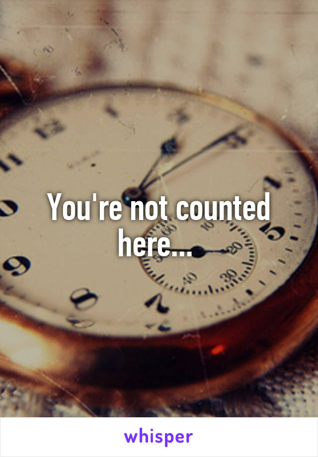 You're not counted here... 