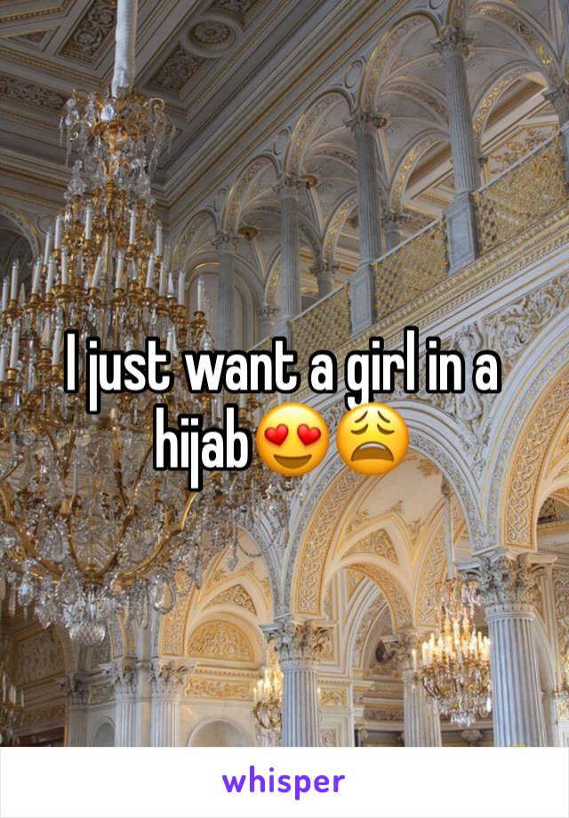 I just want a girl in a hijab😍😩