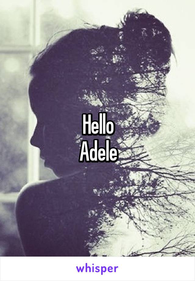 Hello
Adele