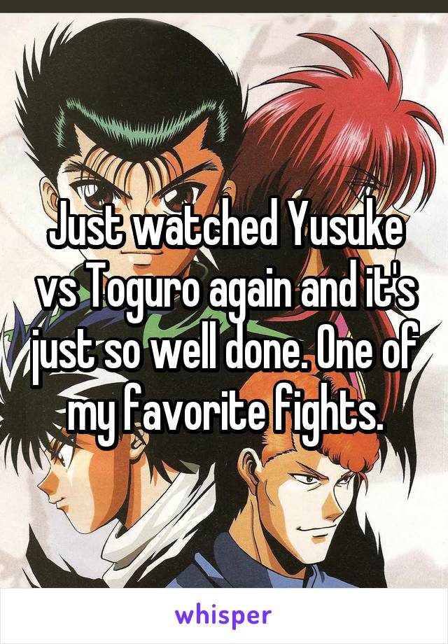 Just watched Yusuke vs Toguro again and it's just so well done. One of my favorite fights.